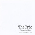 THE TRIO/Incantation: The Dawn Recordings 1970-1971(2CD) (1970+71/1+2th) (ザ・トリオ/UK,USA)