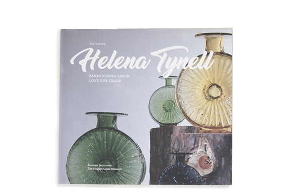 Helena Tynell ヘレナ・ティネル　　　　　　　　　　 Love for glass/ 2018 書籍