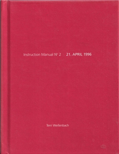 Terri Weifenbach: Instruction Manual No. 2: 21. April 1996 [Signed]