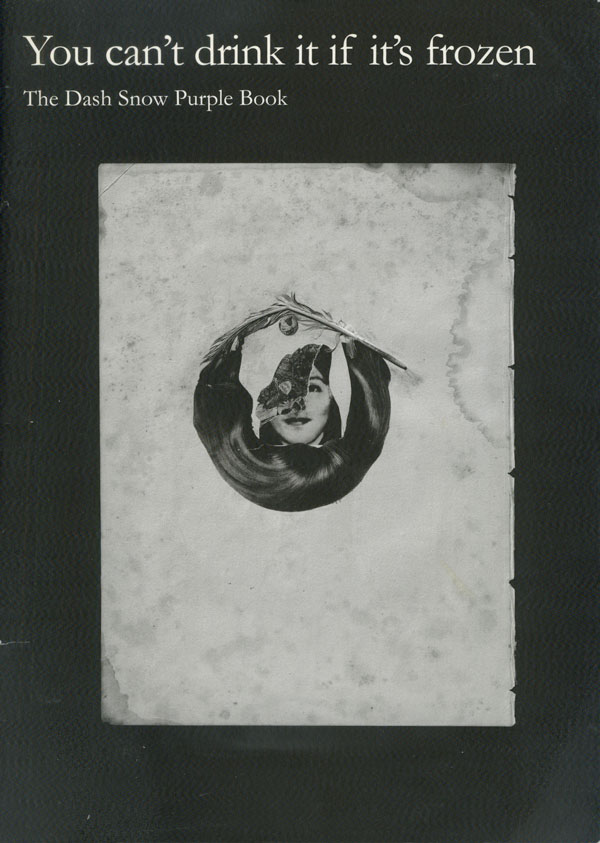 You can’t drink it if it’s frozen -  The Dash Snow Purple Book
