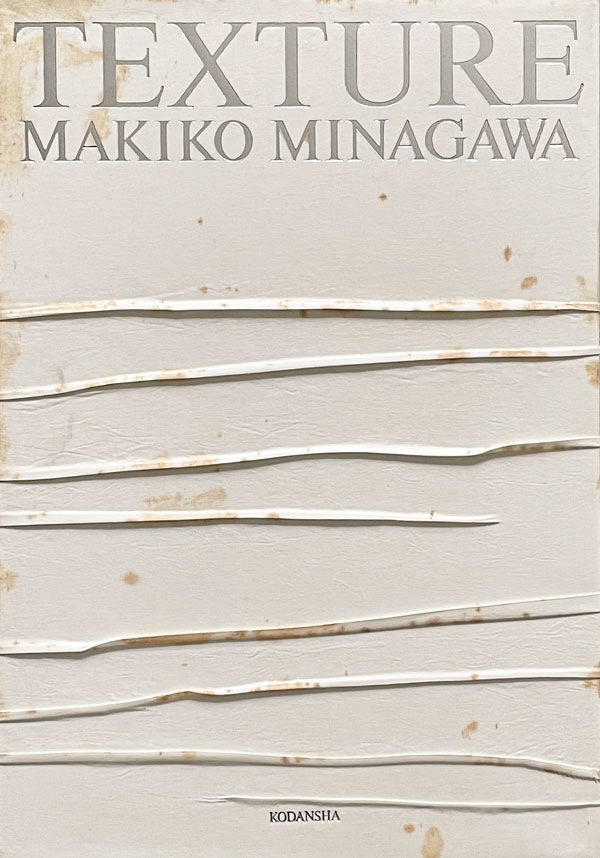 TEXTURE: MAKIKO MINAGAWA