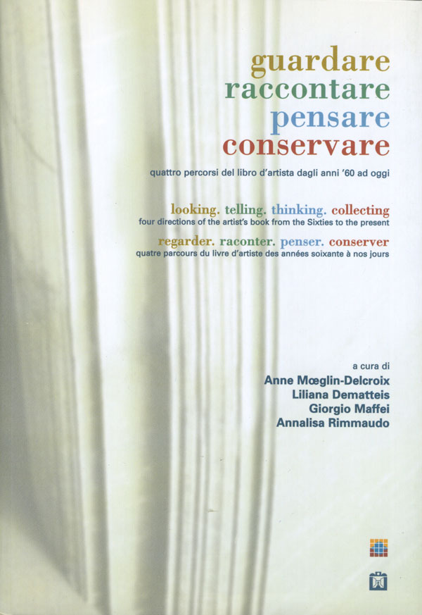guardare. raccontare. pensare. conservare / looking. telling. thinking. collecting / regarder. raconter. penser. conserver