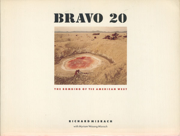 Richard Misrach: BRAVO 20 The Bombing of the American West
