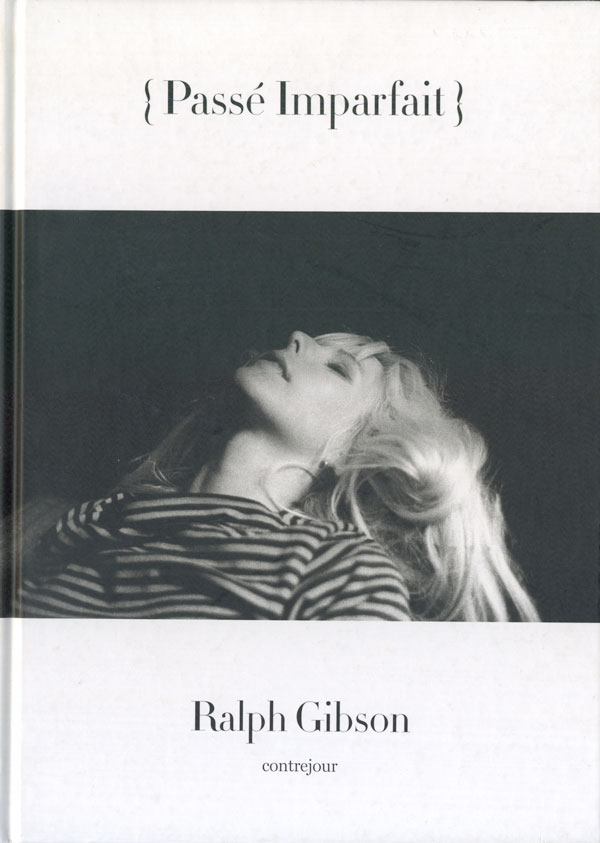 Ralph Gibson: Passe Impaefait