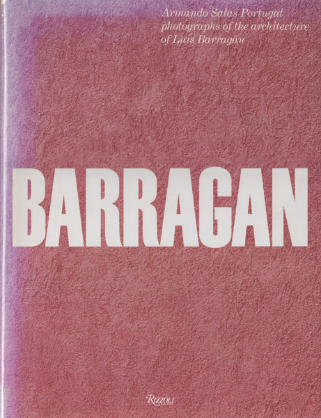 Barragan: Photographs of the Architecture of Luis Barragan