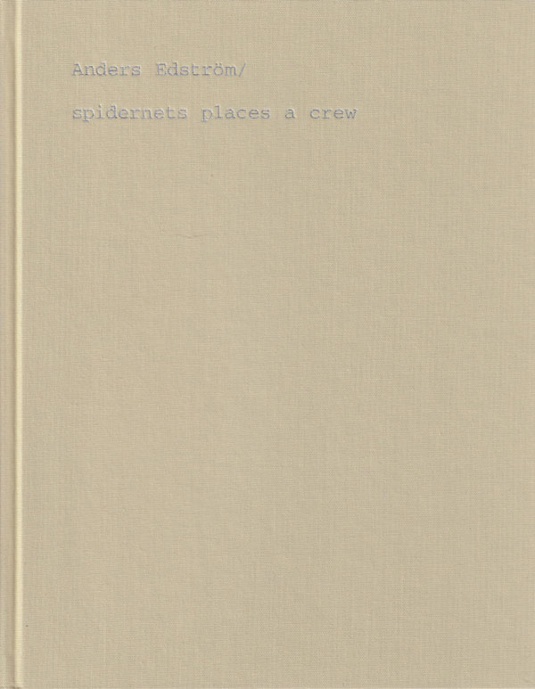 Anders Edstrom: Waiting Some Birds A Bus A Woman / Spidernets Places A Crew 