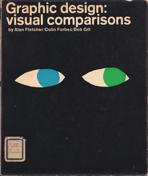 Allan Fletcher, Colin Forbes, Bob Gill: Graphic design / visual comparisons