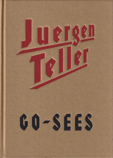 Juergen Teller: Go-Sees