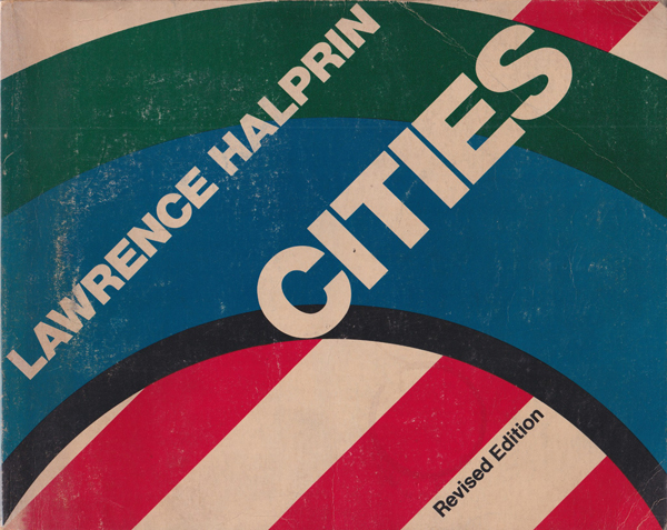 Lawrence Halprin: Cities
