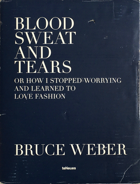 Bruce Weber: Blood Sweat and Tears