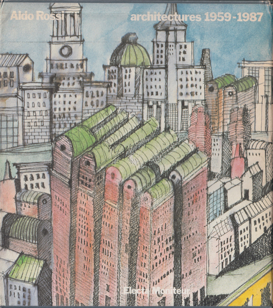 Aldo Rossi: Architetture 1959-1987
