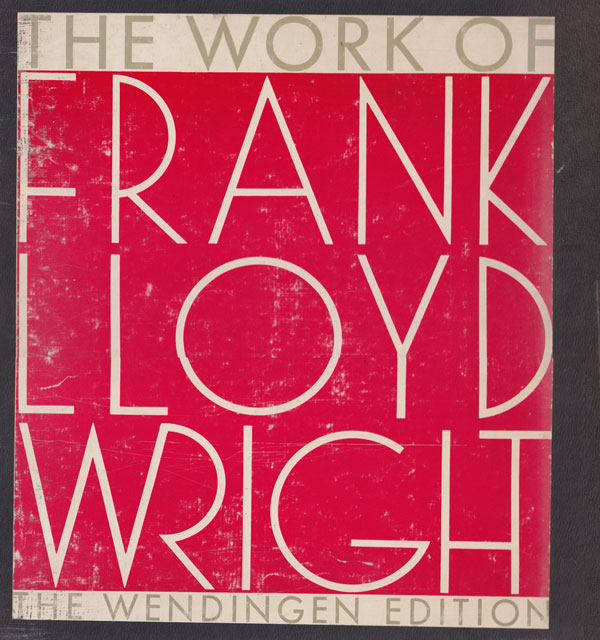The Work of Frank Lloyd Wright: The Great Wendingen Edition