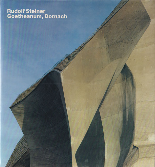 Rudolf Steiner: Goetheanum, Dornach