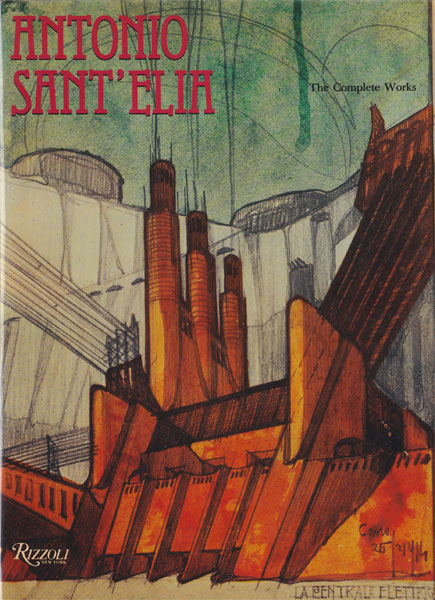 Antonio Sant'Elia: The Complete Works
