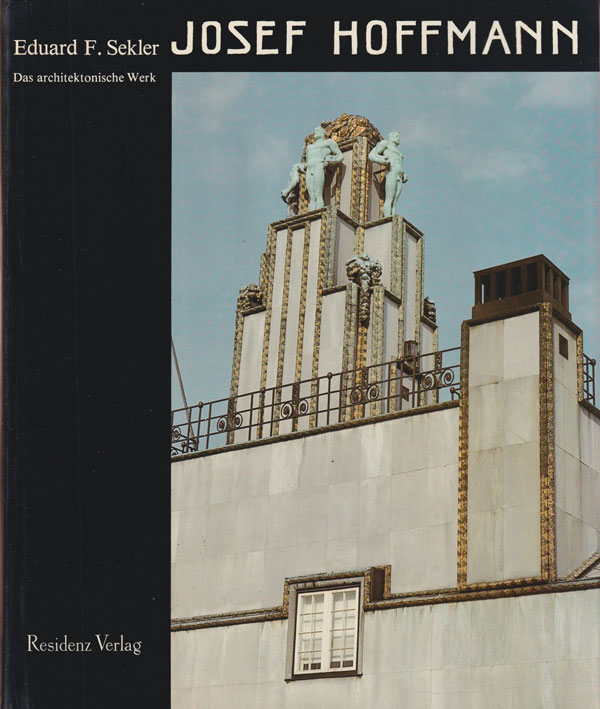 Josef Hoffmann: Das architektonische Werk