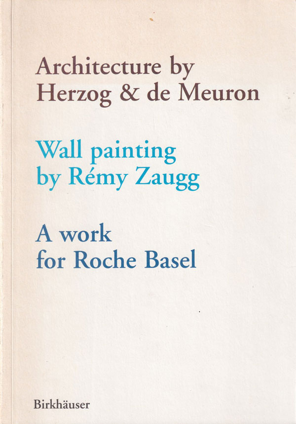 Architecture by Herzog & de Meuron - Wall Painting by Remy Zaugg - A Work for Roche Basel