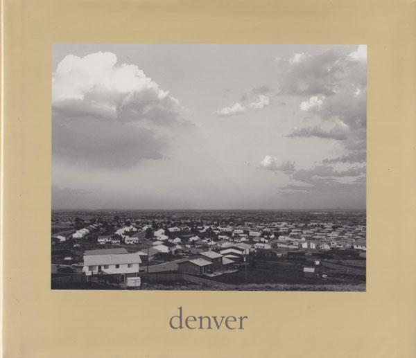 Robert Adams: Denver - A Photographic Survey of the Metropolitan Area