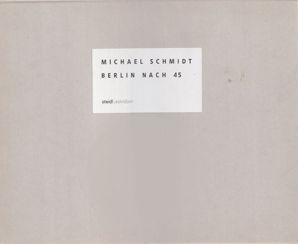 Michael Schmidt: Berlin Nach 45