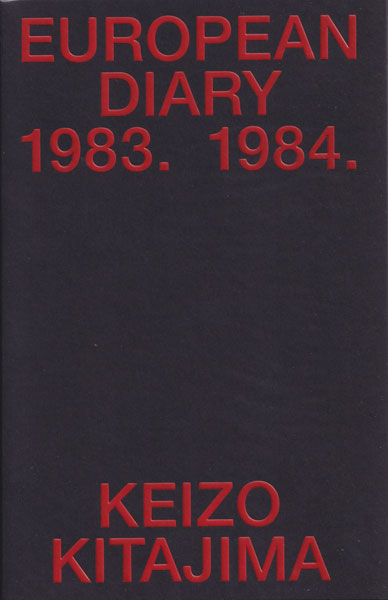 北島敬三 / Keizo Kitajima: European Diary 1983-1984