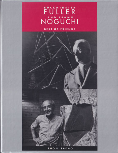 Buckminster Fuller and Isamu Noguchi: Best of Friends