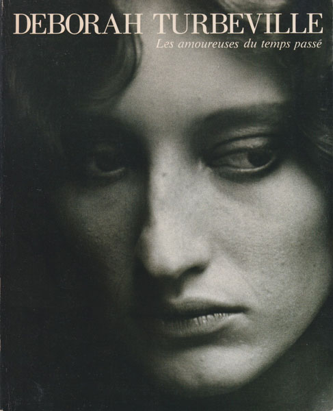 デボラ・ターバヴィル　過去を恋する女たち / Deborah Turbeville: Les amoureuses du temps passe