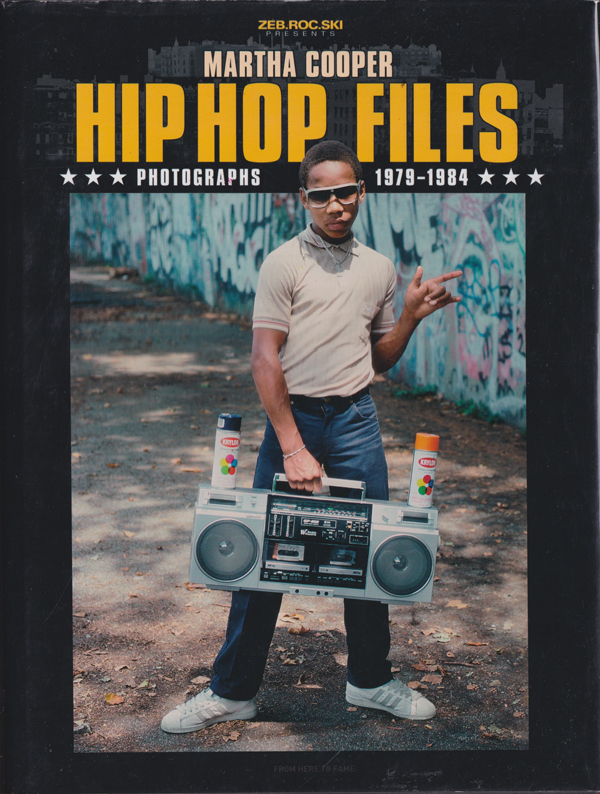Martha Cooper: Hip Hop Files - Photographs 1979-1984