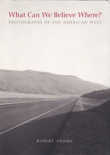 Robert Adams: What Can We Believe Where ?