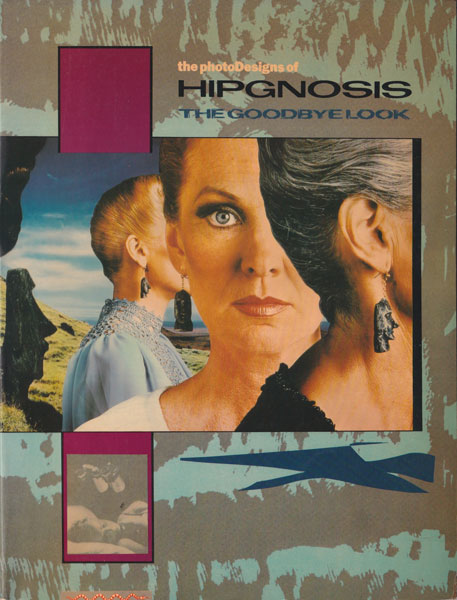 The Photographic Designs of Hipgnosis: The Goodbye Look