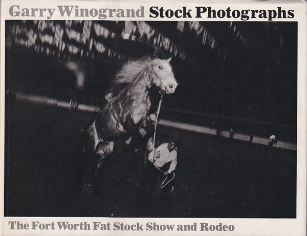 Garry Winogrand: Stock Photographs - The Fort Worth Fat Stock Show and Rodeo