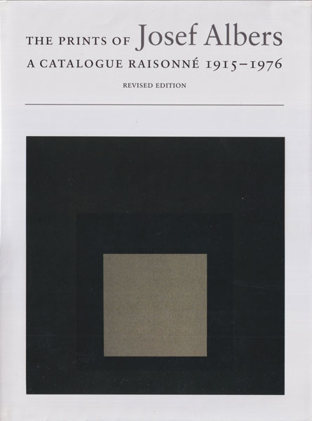 Josef Albers: The Prints of Josef Albers: A Catalogue Raisonne 1915–1976 [Revised Edition]