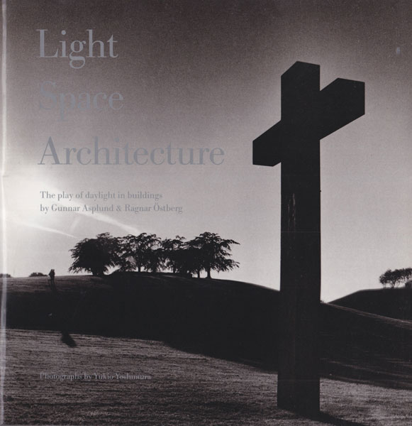 Yukio Yoshimura: Light Space Architecture - The Play of Daylight in Buildings by Gunnar Asplund & Ragnar Ostberg [Signed]