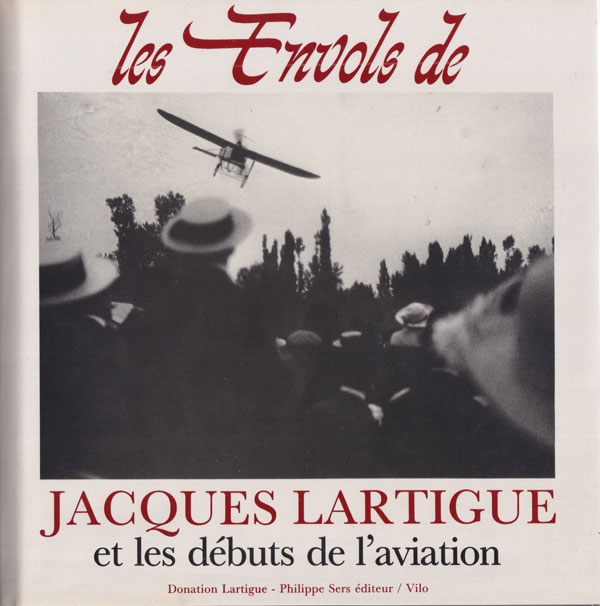 Jacques-Henri Lartigue: Les Envols de Jacques Lartigue et les debuts de l’aviation