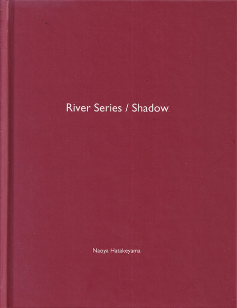 畠山直哉 / Naoya Hatakeyama: River Series / Shadow -  One Picture Book #25