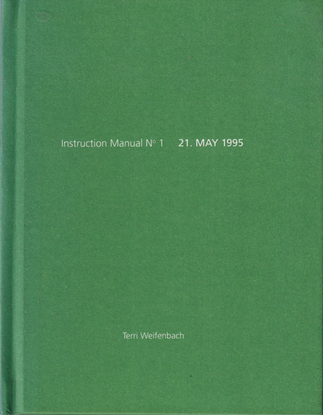 Terri Weifenbach: Instruction Manual No. 1 - 21. May 1995 ［Signed］