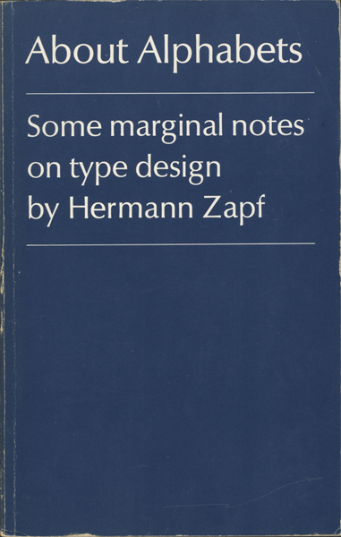 Hermann Zapf: About Alphabets: Some Marginal Notes on Type Design