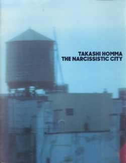 Takashi Homma: THE NARCISSISTIC CITY