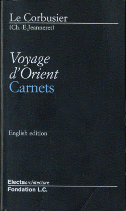 Le Corbusier: Voyages d'Orient Carnets / Les voyages d’Allemagne Carnets [English edition]