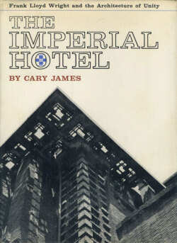 THE IMPERIAL HOTEL: Frank Lloyd Wright and the Architecture of Unity