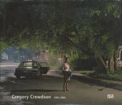 Gregory Crewdson: 1985-2005