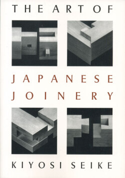 Kiyosi Seike: The Art of Japanese Joinery