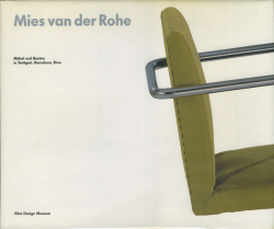 Mies van der Rohe: Architecture and Design in Stuttgart, Barcelona and Brno