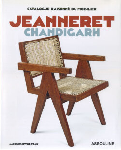 Catalogue Raisonne du Mobilier: Jeanneret Chandigarh