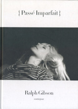 Ralph Gibson: Passe Impaefait