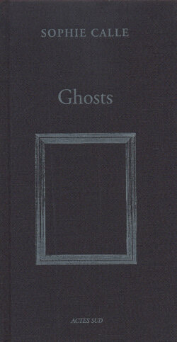 Sophie Calle: Ghosts