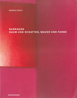 Barragan: Raum und Schatten, Mauer und Farbe
