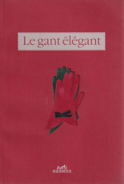 Le Gant Elegant - The Fine Art of Hermes Glove Making
