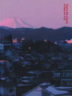 Takashi Homma: Thirty-Six Views of Mount Fuji [Signed]