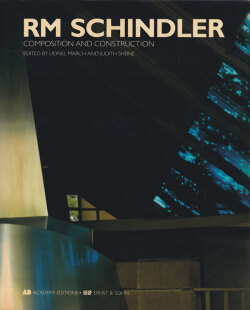 RM Schindler: Composition and Construction