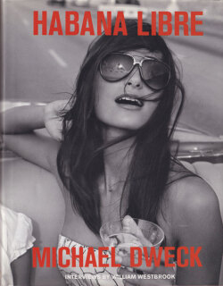 Michael Dweck: Habana Libre