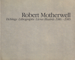 Robert Motherwell: Etchings, Lithographs, Livres Illustres, 1986 -1989
